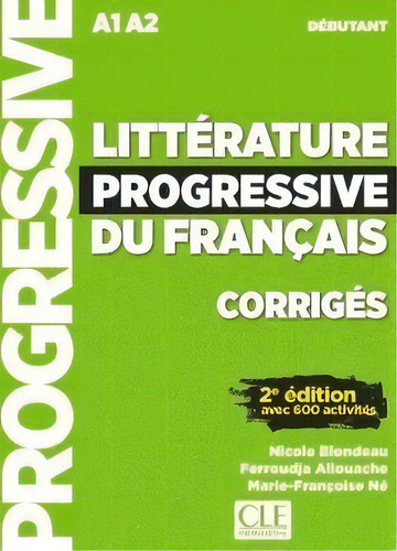 Litterature Progressive Du Franãâ§ais - Corriges - 2ãâ Edition - Niveau Debutant -, De Blondeau, Nicole. Editorial Cle Internacional, Tapa Blanda En Francés