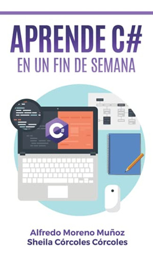 Aprende C# En Un Fin De Semana (aprende En Un Fin De Semana)