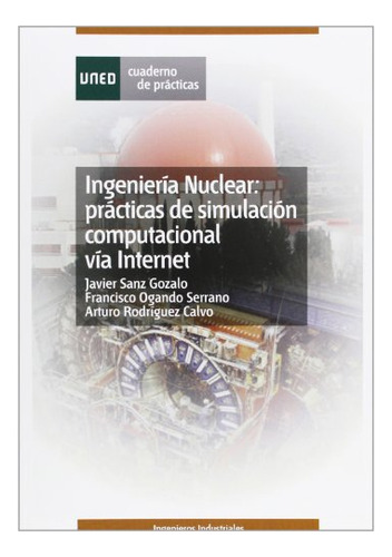 Libro Ingenieria Nuclear Practicas De Simulacion  De Sanz Go