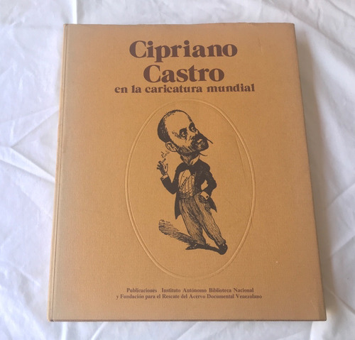 Cipriano Castro En La Caricatura Mundial (empastado. Rareza)