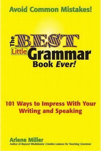 The Best Little Grammar Book Ever! 101 Ways To Impress With Your Writing And Speaking, De Arlene Miller. Editorial Bigwords101, Tapa Blanda En Inglés