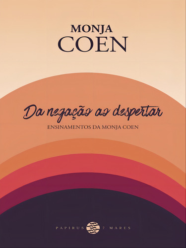 Da Negação Ao Despertar:: Ensinamentos Da Monja Coen, De Coen, Monja. Editora 7 Mares, Capa Mole Em Português