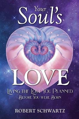 Libro Your Soul's Love : Living The Love You Planned Befo...