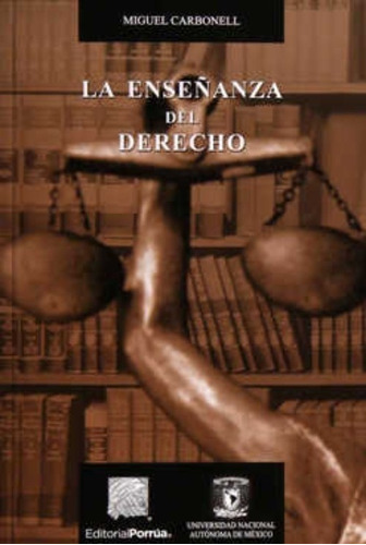La Enseñanza Del Derecho Libro Miguel Carbonell Porrua Mx