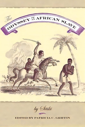 The Odyssey Of An African Slave, De Sitiki. Editorial University Press Florida, Tapa Blanda En Inglés