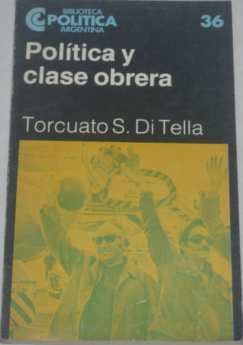 Política Y Clase Obrera - Torcuato S. Di Tella G20