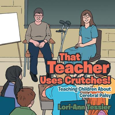 Libro That Teacher Uses Crutches!: Teaching Children Abou...