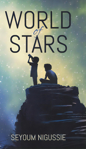 World Of Stars, De Nigussie, Seyoum. Editorial Tellwell Talent, Tapa Dura En Inglés
