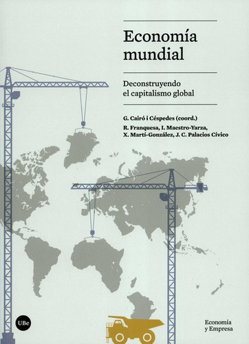 Economia Mundial Deconstruyendo El Capitalismo Global, De Cairó I Céspedes, Gemma. Editorial Universidad De Barcelona, Tapa Blanda, Edición 1 En Español, 2020