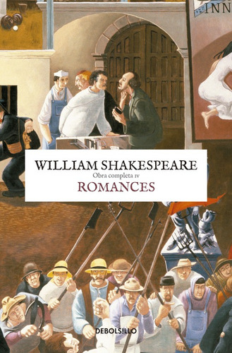 Obra completa Shakespeare 4 - Romances, de Shakespeare, William. Serie Obra completa Shakespeare Editorial Debolsillo, tapa blanda en español, 2015