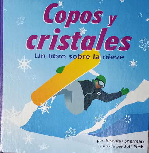 Copos Y Cristales Un Libro Sobre La Nieve