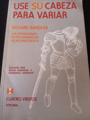 Use Su Cabeza Para Variar, Neurolingüistica. Richard Bandler