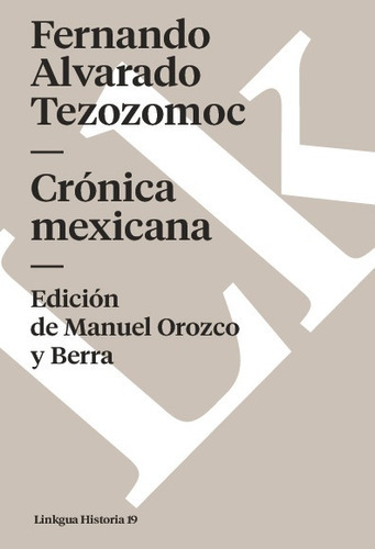 Crónica Mexicana, De Fernando Alvarado Tezozomoc. Editorial Linkgua Red Ediciones En Español
