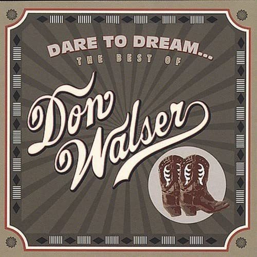 Dare To Dream: The Best Of Don Walser