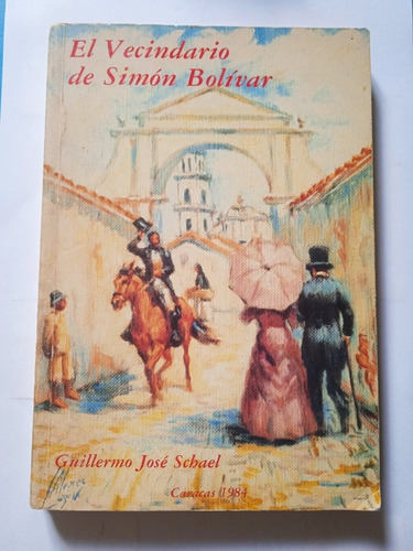 El Vecindario De Simón Bolívar / Guillermo José Schael (Usado)