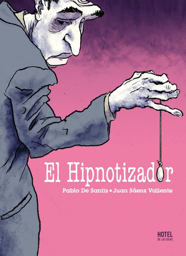 Hotel De Las Ideas - El Hipnotizador - Pablo De Santis