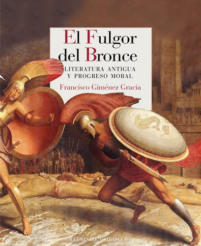 El Fulgor Del Bronce, De Gimenez Gracia, Francisco. Editorial Reino De Cordelia, Tapa Blanda En Español