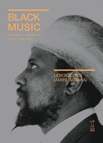 Black Music. Free Jazz Y Conciencia Negra - Leroi Jones