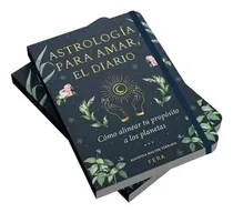Comprar Astrología Para Amar, El Diario: Cómo Alinear Tu Propósito A