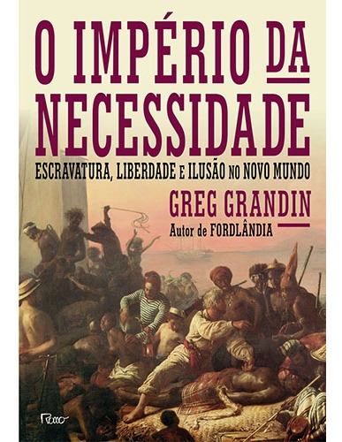 O império da necessidade: Escravatura, liberdade e ilusão no vo Mundo, de Grandin, Greg. Editorial Editora Rocco Ltda, capa mole em português, 2014