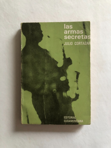 Las Armas Secretas. Julio Cortázar. Sudamericana (1971)
