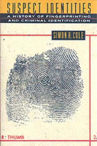 Suspect Identities : A History Of Fingerprinting And Criminal Identification, De Simon A. Cole. Editorial Harvard University Press, Tapa Blanda En Inglés