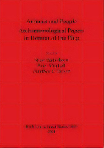 Animals And People: Archaeozoological Papers In Honour Of Ina Plug, De Shaw Badenhorst. Editorial Bar Publishing, Tapa Blanda En Inglés