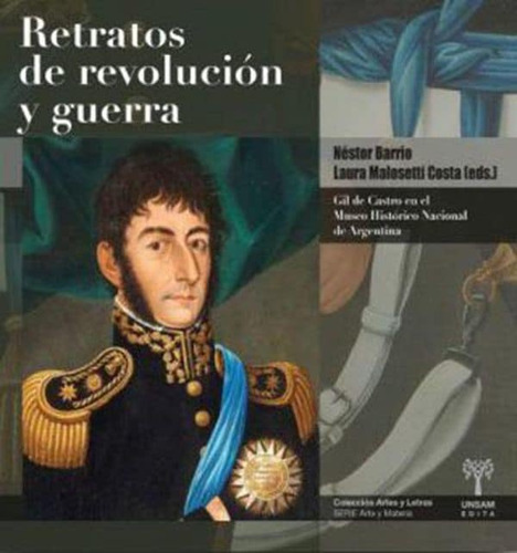 Retratos De Revolucion Y Guerra - Barrio, Malosetti Costa