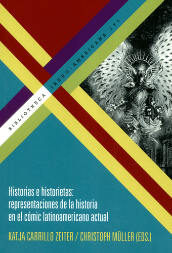 Libro Historias E Historietas: Representaciones De La Historia En, De Katja Carrillo Zeiter. Editorial Iberoamericana, Tapa Blanda, Edición 1 En Español, 2018