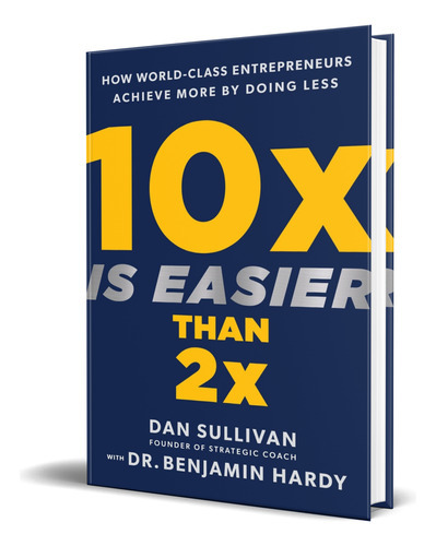 10x Is Easier Than 2x, De Dan Sullivan. Editorial Hay House Business, Tapa Dura En Español, 2023