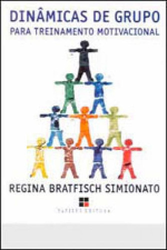 Dinâmicas De Grupo Para Treinamento Motivacional, De Simionato, Regina Gargantini Bratfisch. Editora Papirus, Capa Mole, Edição 6ª Edição - 2007 Em Português