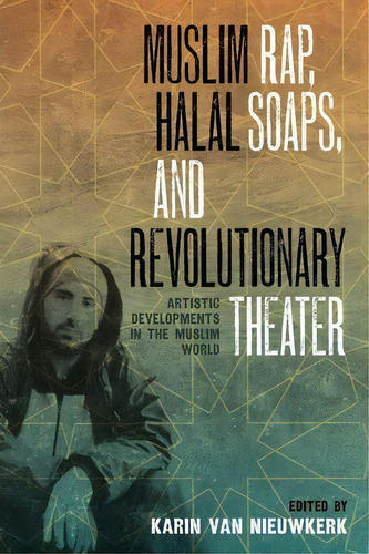 Muslim Rap, Halal Soaps, And Revolutionary Theater, De Karin Van Nieuwkerk. Editorial University Texas Press, Tapa Blanda En Inglés