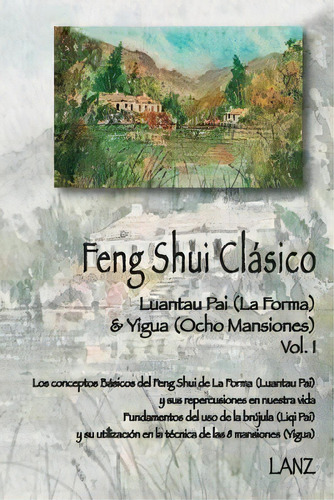 Feng Shui Clasico : Luantau Pai (la Forma) & Yigua (ocho Mansiones), De Lanz -. Editorial Lelis Alfredo Navarrete Zambrano, Tapa Blanda En Español