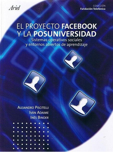 Proyecto Facebook Y La Posuniversidad, De Piscitelli, Alejandro. Editorial Ariel En Español