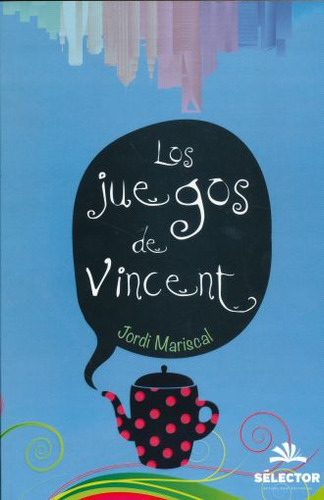 Juegos De Vincent, Los, De Mariscal, Jordi. Editorial Selector, Tapa Blanda, Edición 1.0 En Español, 2015