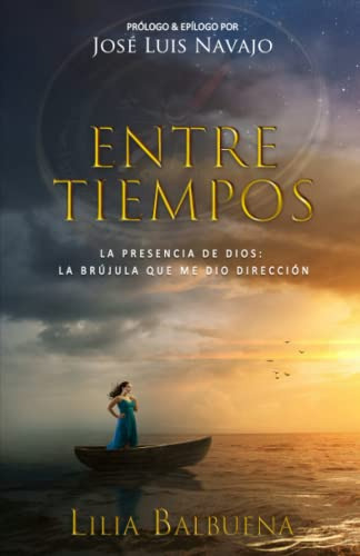 Libro : Entre Tiempos Dios La Brujula Que Me Dio Direccion 