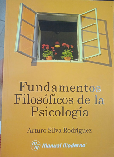 Fundamentos Filosóficos De La Psicología / Arturo Silva