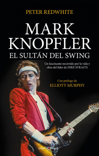 Mark Knopfler, El Sultán Del Swing, De Redwhite, Peter., Vol. 1. Editorial Berenice, Tapa Blanda En Spa, 2024
