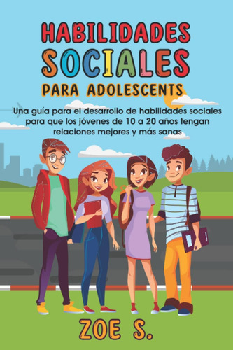 Libro: Habilidades Sociales Para Adolescentes: Una Guía Para