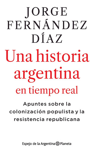 Una Historia Argentina En Tiempo Real - Jorge Fernández Diaz