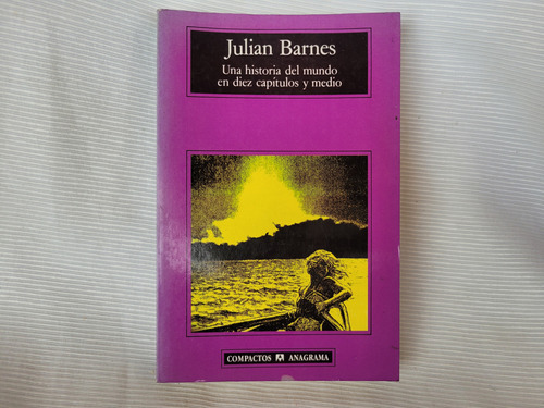 Historia Del Mundo En Diez Capitulos Y Medio Julian Barnes