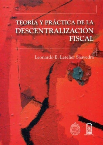 Teoria Y Practica De La Descentralizacion Fiscal