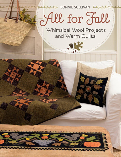 Libro: All For Fall: Whimsical Wool Projects And Warm Quilts