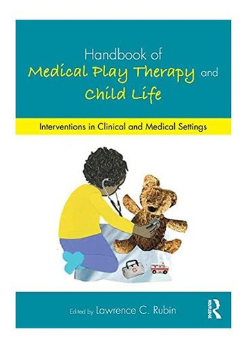 Libro: Handbook Of Medical Play Therapy And Child Life: In