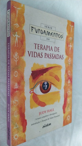 Livro Terapia De Vidas Passadas Judy Hall Serie Fundamentos