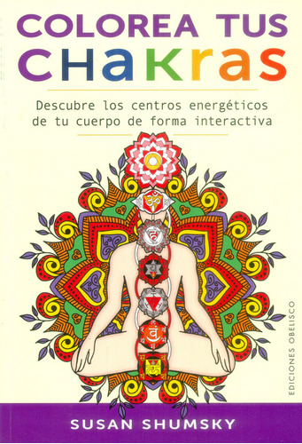 Colorea Tus Chakras Descubre Los Centro Energéticos De Tu Cu