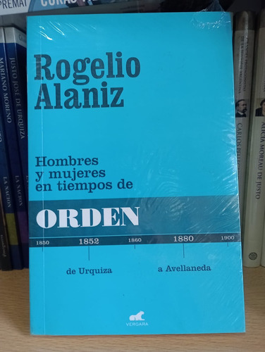 Hombres Y Mujeres En Tiempos De Orden - Rogelio Alaniz