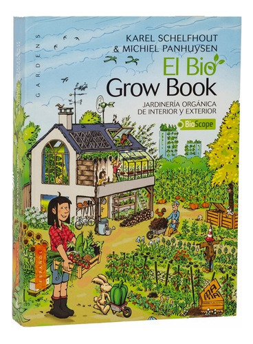 El Bio Grow Book. Libro Jardinería Orgánica. Karel Schelfhou
