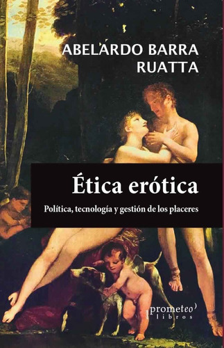 Etica Erotica. Abelardo Barra Ruata