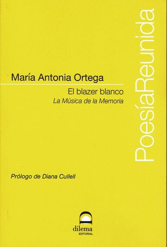 El Blazer Blanco . La Musica De La Memoria, De Ortega , Maria Antonia., Vol. S/d. Editorial Editorial Dilema, Tapa Blanda En Español, 2018